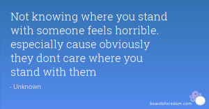 Not knowing where you stand with someone feels horrible. especially ...