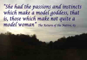 She had the passions and instincts which make a model goddess, that ...