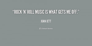 quote-Joan-Jett-rock-n-roll-music-is-what-gets-185904.png