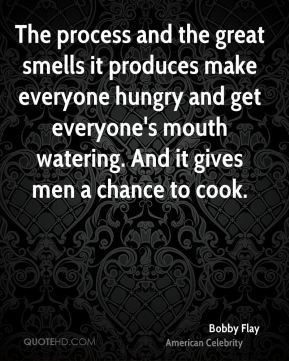 The process and the great smells it produces make everyone hungry and ...