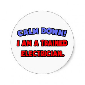 Calm Down .. I am a Trained Electrician Stickers