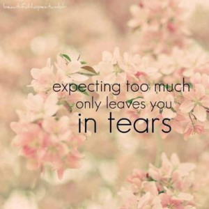 expecting, quotes, tears