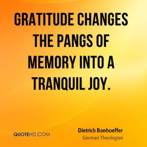 ... -bonhoeffer-theologian-gratitude-changes-the-pangs-of-memory.jpg