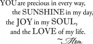 way, the sunshine in my day, the joy in my soul, and the love of my ...