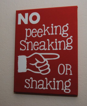 No Peeking, sneaking, or shaking - custom canvas quotes and wall art ...