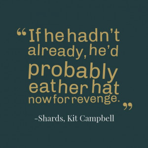 Quote from Shards, coming out Dec 1!