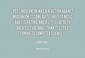 quote-Larry-Wall-post-modernism-was-a-reaction-against-modernism-it ...