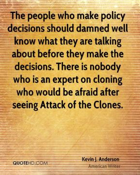 ... on cloning who would be afraid after seeing Attack of the Clones