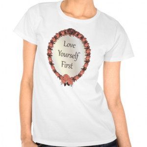 Love yourself First Quote T-shirt
