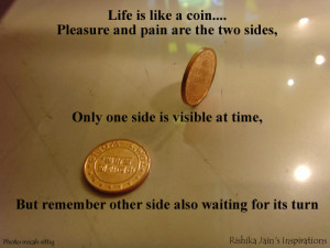 Pleasure Quotes, Pain Quotes, Opportunity Quotes, Life is like a coin ...