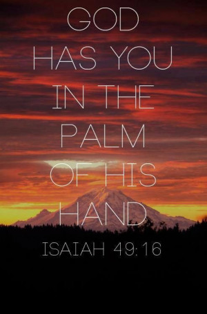 God has you in the palm of His hand