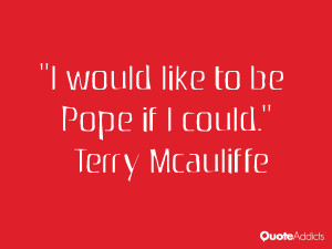 terry mcauliffe quotes i would like to be pope if i could terry ...