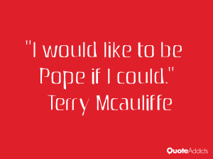 terry mcauliffe quotes i would like to be pope if i could terry ...