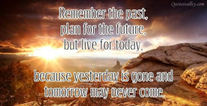 File Name : remember-the-past-plan-for-the-future-but-live-for-today ...