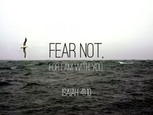 FEAR NOT.(via Beautiful-Quote)