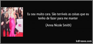 ... as coisas que eu tenho de fazer para me manter (Anna Nicole Smith