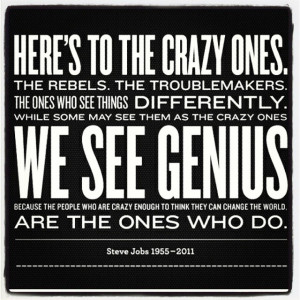 you crazy enough to change the world myphilosophy stevejobs quotes