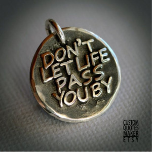 Dont let life pass you by ... 114 by CustomQuotesMaker on Etsy, $21.00