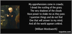 My apprehensions come in crowds;I dread the rustling of the grass;The ...