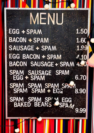 ll have the spam sausage spam egg and spam, please.