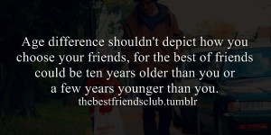 ... age difference, years, younger, older, Friend Quotes, Age Difference