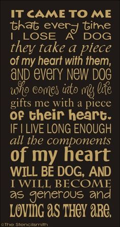 ... Dog They Take A Piece Of My Heart With Them, And Every New Dog