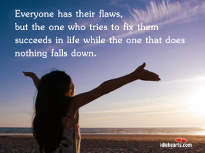Home » Quotes » Everyone Has Their Flaws, But The….