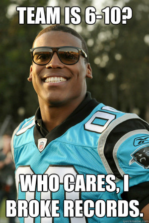 ... 10? Who cares, I broke records. Cam Newton Put The Team on His Back