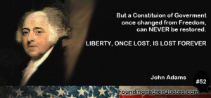 But a Constitution of Government once changed from Freedom, can never ...