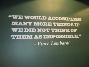 ... Things If We Did Not Things of Them As Impossible” ~ Football Quote