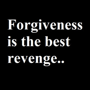 English Proverbs – Forgiveness is the best revenge
