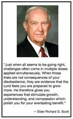 Elder Richard G. Scott Quote. Trials More