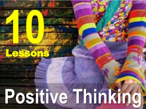 10 Moral Lessons About Positive Thinking!!!