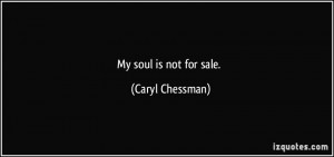 More Caryl Chessman Quotes