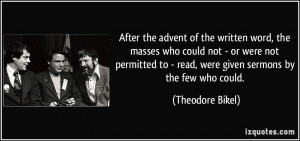 After the advent of the written word, the masses who could not - or ...