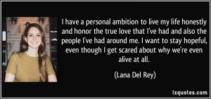 have a personal ambition to live my life honestly and honor the true ...