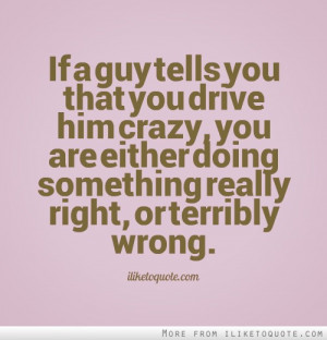 ... crazy, you are either doing something really right, or terribly wrong