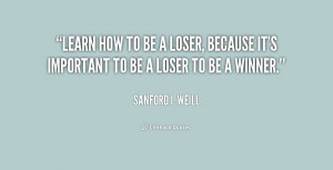 quote-Sanford-I.-Weill-learn-how-to-be-a-loser-because-218477.png