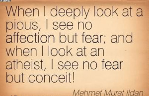 When I Deeply Look At A Pious I See No Affection But Fear Mehmet