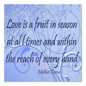 Love is a fruit in season at all times and within the reach of every ...