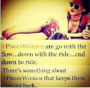 Pisces women...down to ride.