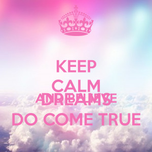 Keep Calm And Believe Dreams