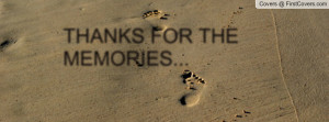 THANKS FOR THE MEMORIES Profile Facebook Covers