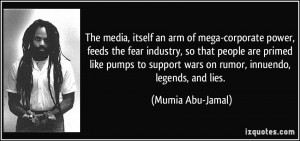 ... support wars on rumor, innuendo, legends, and lies. - Mumia Abu-Jamal