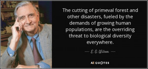 ... overriding threat to biological diversity everywhere. - E. O. Wilson