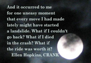 ... of the day? Today's Ellen Hopkins Quote of the Day is from CRANK