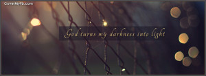 God Turns My Darkness Into Light Facebook Cover