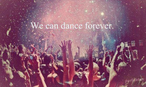 we can dance forever dance forever life quotes teenager post quotes ...