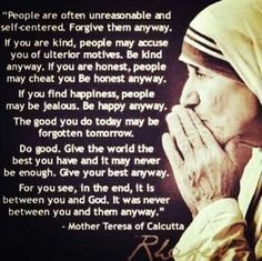 ... theresa quotes, mother theresa do it anyway, faith, god gave me you