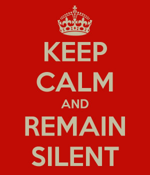 KEEP CALM AND REMAIN SILENT